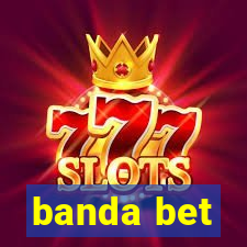 banda bet